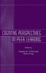 Cognitive Perspectives on Peer Learning (Rutgers Invitational Symposium on Education Series) - Angela M. O'Donnell, Alison King