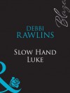 Slow Hand Luke (Mills & Boon Blaze) - Debbi Rawlins