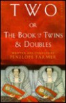 Two, Or, the Book of Twins and Doubles: An Autobiographical Anthology - Penelope Farmer