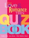 The Love and Romance Teen Quiz Book - Arlene Hamilton Stewart, Annalee Levine