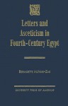 Letters and Asceticism in Fourth-Century Egypt - Bernadette McNary-Zak