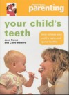 Your Child's Teeth: How To Keep You Child's Teeth And Gums Healthy ("Practical Parenting") - Jane Kemp, Clare Walters