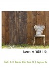 Poems of Wild Life. - Walter Scott, Charles George Douglas Roberts, W. J. Gage and Co.