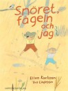 Snöret, fågeln och jag - Ellen Karlsson, Eva Lindström