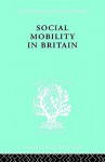 Social Mobility Brit Ils 117 (International Library of Sociology) - D.V. Glass