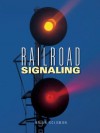 Railroad Signaling - Brian Solomon