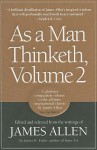 As a Man Thinketh, Vol. 2: A Compilation from the Writings of James Allen - James Allen