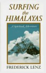 Surfing the Himalayas: A Spiritual Adventure - Frederick Lenz