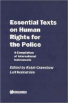 Essential Texts on Human Rights for the Police: A Compilation of International Instruments - Crawshaw, Leif Holmstrom, Crawshaw