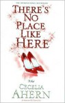 There's No Place Like Here - Cecelia Ahern