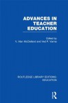 Advances in Teacher Education (Rle Edu N) - V.A. McClelland, Ved P. Varma