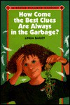 How Come the Best Clues Are Always in the Garbage? - Linda Bailey