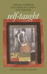 Self-Taught: African American Education in Slavery and Freedom (John Hope Franklin Series in African American History and Culture) - Heather Andrea Williams