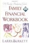 Family Financial Workbook: A Family Budgeting Guide [With CDROM] - Larry Burkett