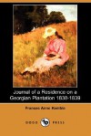 Journal of a Residence on a Georgian Plantation 1838-1839 (Dodo Press) - Frances Anne Kemble