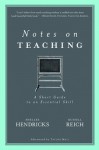 Notes on Teaching: A Short Guide to an Essential Skill - Shellee Hendricks, Russell Reich