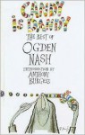 Candy Is Dandy: The Best of Ogden Nash - Ogden Nash, Anthony Burgess