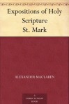 Expositions of Holy Scripture St. Mark - Alexander MacLaren