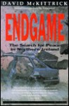 Endgame: The Search for Peace in Northern Irland - David McKittrick