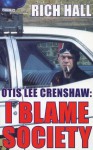 Otis Lee Crenshaw: I Blame Society - Rich Hall