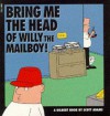 Bring Me the Head of Willy the Mailboy! - Scott Adams