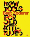 Beat Zoderer: New Tools for Old Attitudes - Dorothea Strauss, Beat Zoderer