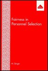 Fairness in Personnel Selection: An Organizational Justice Perspective - M. Singer