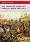 The Wars of the Roses and Henry VII: Britain, 1450-1509 - Roger Turvey