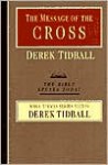 The Message of the Cross: Wisdom Unsearchable, Love Indestructible - Derek Tidball