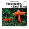 Photography of Natural Things: A Nature & Environment Workshop for Film and Digital Photography - Freeman Patterson