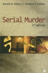 Serial Murder - Ronald M. Holmes, Stephen T. Holmes