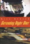 Saturday Night Dirt: A MOTOR Novel - Will Weaver