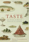 Taste: The Story of Britain Through Its Cooking - Kate Colquhoun