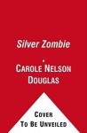 Silver Zombie (Delilah Street, Paranormal Investigator, #4) - Carole Nelson Douglas