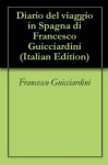 Diario del viaggio in Spagna di Francesco Guicciardini (Italian Edition) - Francesco Guicciardini