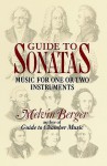 Guide to Sonatas: Music for One or Two Instruments - Melvin A. Berger