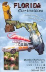 Florida Curiosities: Quirky Characters, Roadside Oddities & Other Offbeat Stuff - David Grimes, Thomas Becnel