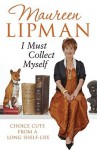 I Must Collect Myself: -- Choice Cuts from a Long Shelf Life. Maureen Lipman - Lipman