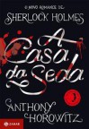 A Casa da Seda: O Novo Romance de Sherlock Holmes - Anthony Horowitz, Maria Luiza X. de A. Borges