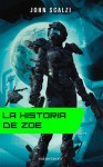 La Historia de Zoë (Fuerzas de Defensa Coloniales, #4) - John Scalzi