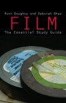 Film: The Essential Study Guide - Ruth Doughty, Deborah Shaw