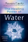 The Healing Power of Water - Masaru Emoto, Elizabeth Puttick