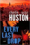 Every Last Drop - Charlie Huston