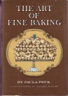 The Art of Fine Baking - Paula Peck, James Beard