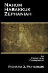 Nahum, Habakkuk, Zephaniah: An Exegetical Commentary - Richard D. Patterson