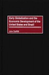 Early Globalization And The Economic Development Of The United States And Brazil - John Dewitt