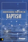 Understanding Four Views on Baptism (Counterpoints: Church Life) - John H. Armstrong