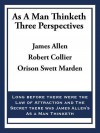 As a Man Thinketh: Three Perspectives - James Allen, Rober Collier