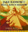 Jake Ransom and the Skull King's Shadow (Audio) - James Rollins, Pedro Pascal