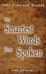 The Smartest Words Ever Spoken: 1001 Timeless Quotes - Lee Jenkins